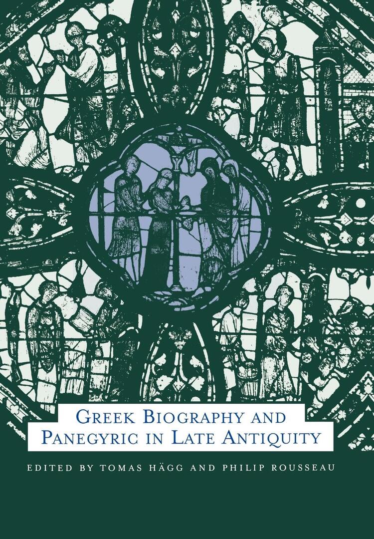 Cover image for Greek Biography and Panegyric in Late Antiquity ISBN 9780520223882